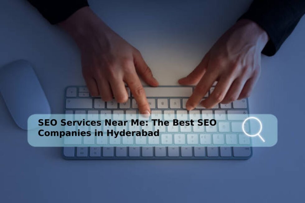 SEO Services Near Me: The Best SEO Companies in Hyderabad